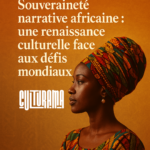 L'Afrique Invitée à Reconquérir sa Souveraineté Narrative